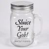 Mason Jar Sluice Your Gob