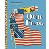 My Little Golden Book About Our Flag